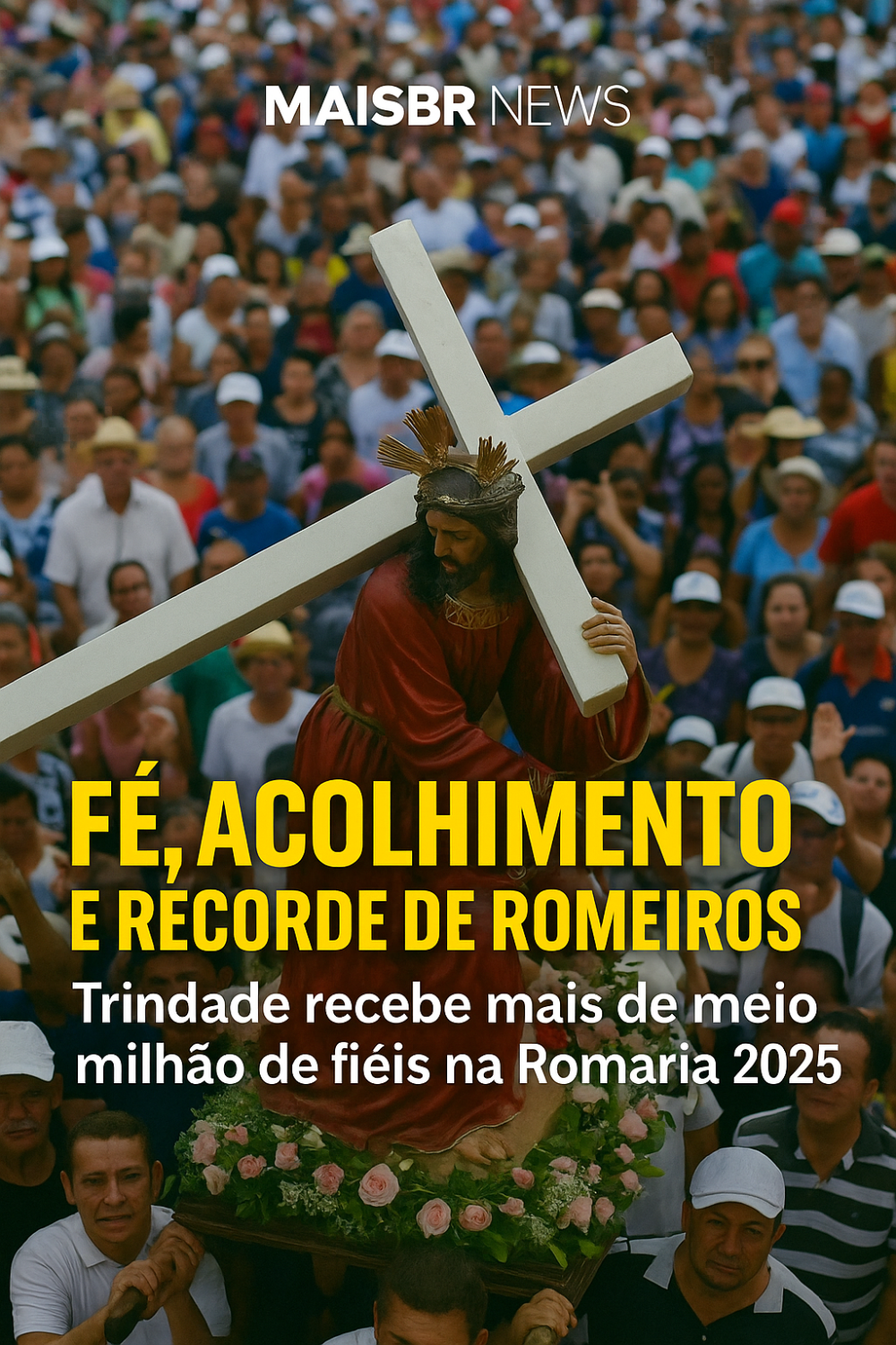 Fé, acolhimento e recorde de romeiros: Trindade recebe mais de meio milhão de fiéis na Romaria 2025