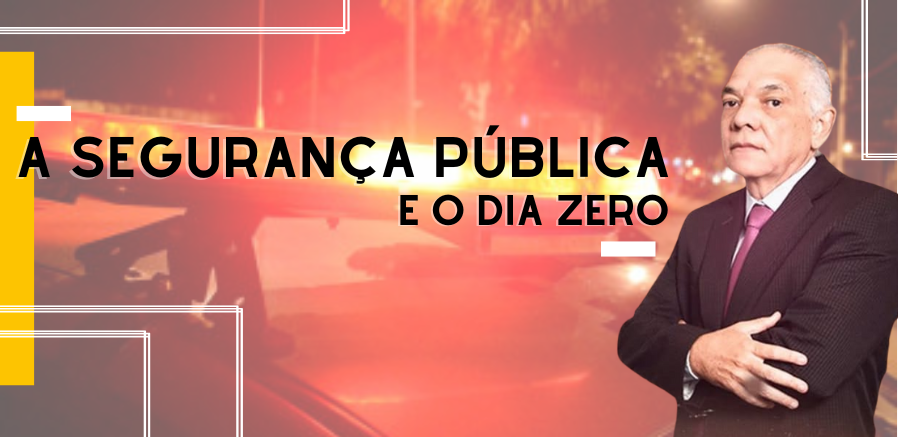 A SEGURANÇA PÚBLICA E O DIA ZERO